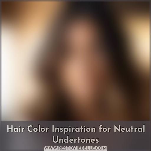 Hair Color Inspiration for Neutral Undertones Hair Color Inspiration for Neutral Undertones