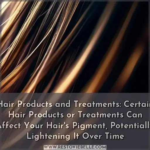 Hair Products and Treatments: Certain Hair Products or Treatments Can Affect Your Hair