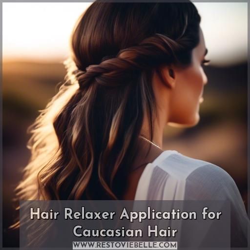 Hair Relaxer Application for Caucasian Hair