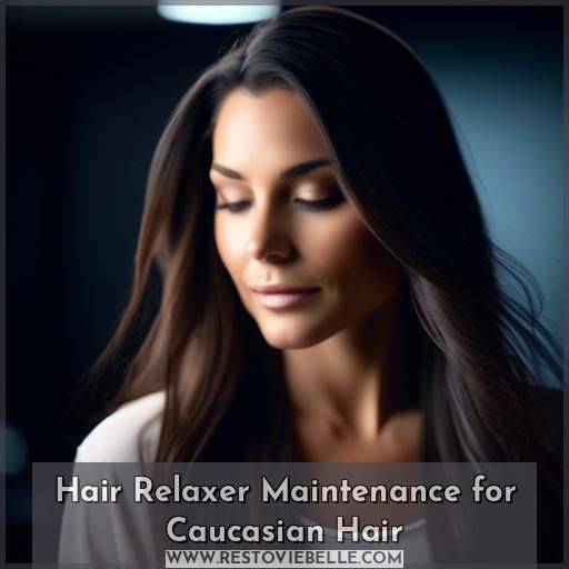Hair Relaxer Maintenance for Caucasian Hair