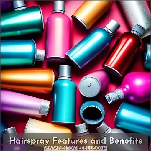 Hairspray Features and Benefits