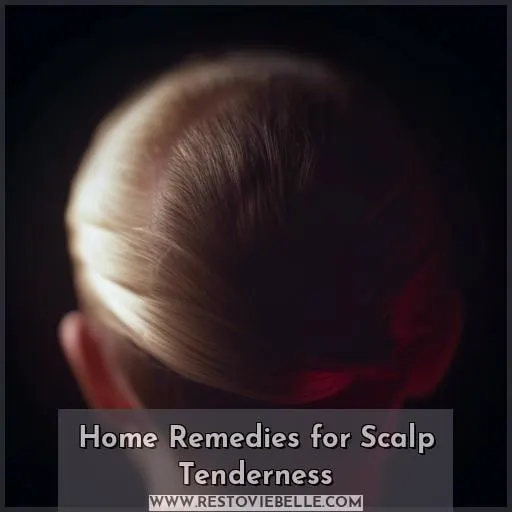 Home Remedies for Scalp Tenderness