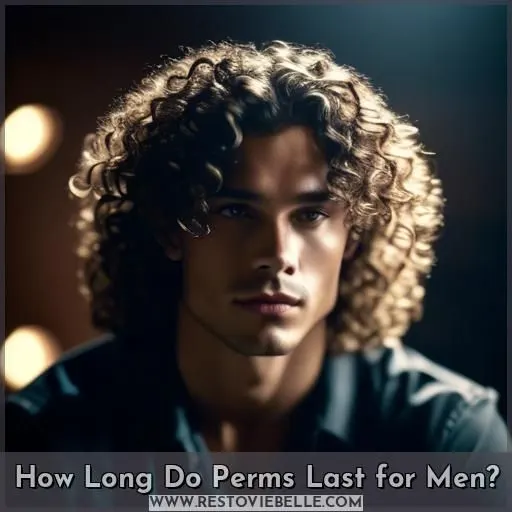 How Long Do Perms Last for Men