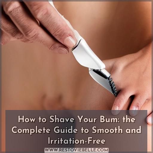 how to shave your bum how to shave your bum
