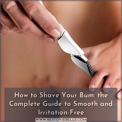 how to shave your bum