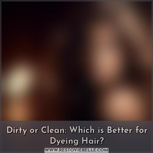 is it better to dye dirty hair