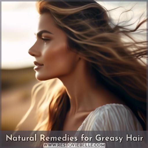 Natural Remedies for Greasy Hair