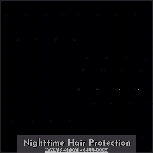 Nighttime Hair Protection Nighttime Hair Protection