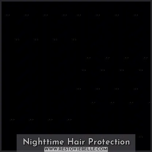 Nighttime Hair Protection