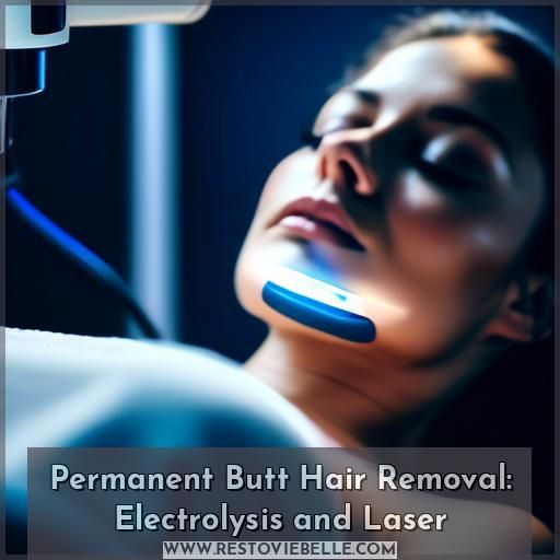 Permanent Butt Hair Removal: Electrolysis and Laser