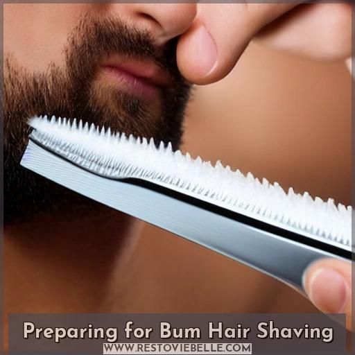 Preparing for Bum Hair Shaving