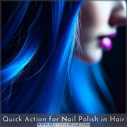 Quick Action for Nail Polish in Hair