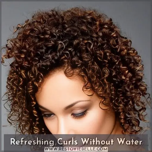 Refreshing Curls Without Water