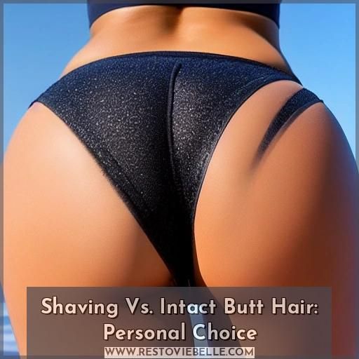 Shaving Vs. Intact Butt Hair: Personal Choice