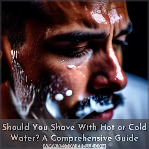 should you shave with hot or cold water