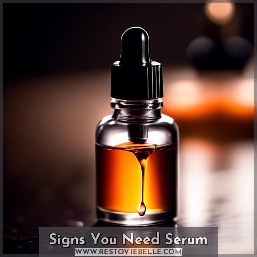 Signs You Need Serum