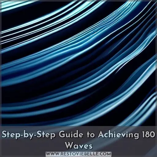 Step-by-Step Guide to Achieving 180 Waves