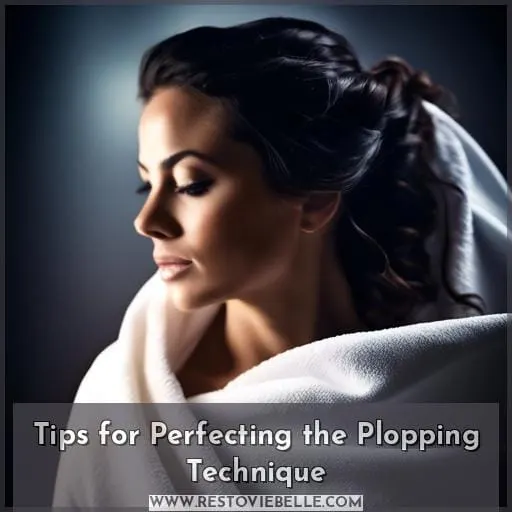 Tips for Perfecting the Plopping Technique