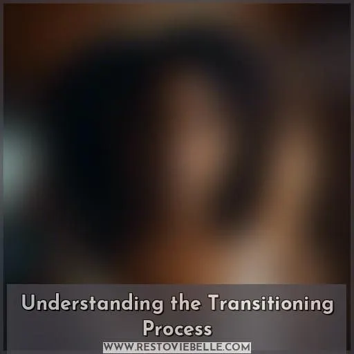 Understanding the Transitioning Process
