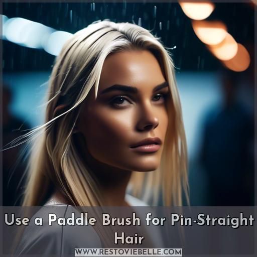 Use a Paddle Brush for Pin-Straight Hair