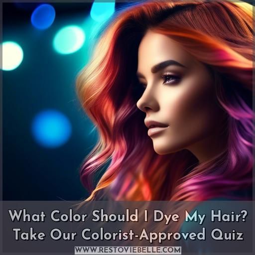 what color should i dye my hair what color should i dye my hair