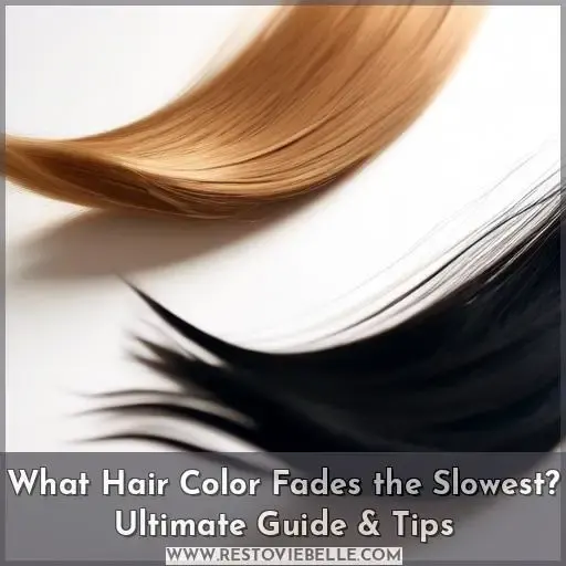 what hair color fades the slowest