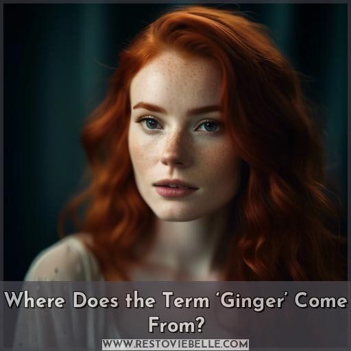 Where Does the Term ‘Ginger’ Come From Where Does the Term ‘Ginger’ Come From