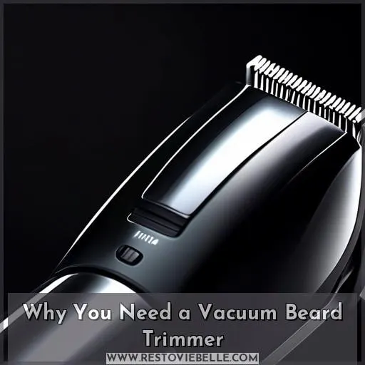 Why You Need a Vacuum Beard Trimmer