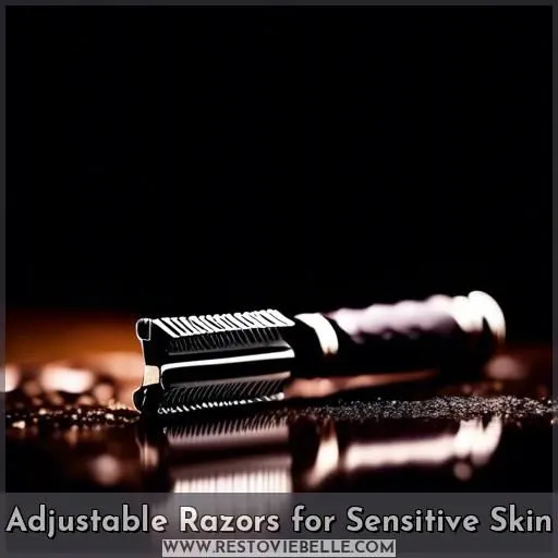 Adjustable Razors for Sensitive Skin