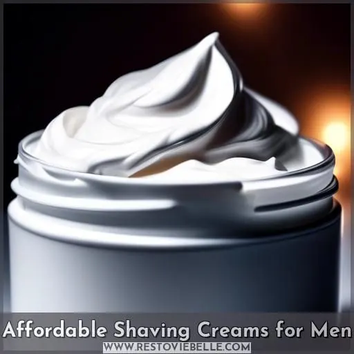 Affordable Shaving Creams for Men