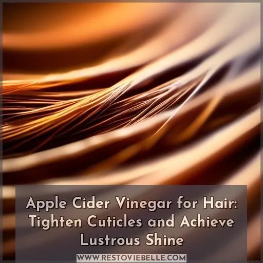 apple cider vinegar close hair cuticles