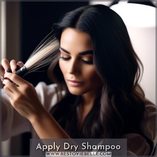 Apply Dry Shampoo
