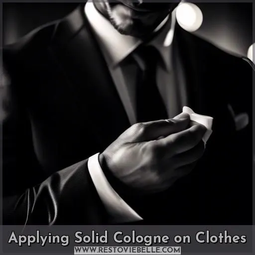 Applying Solid Cologne on Clothes