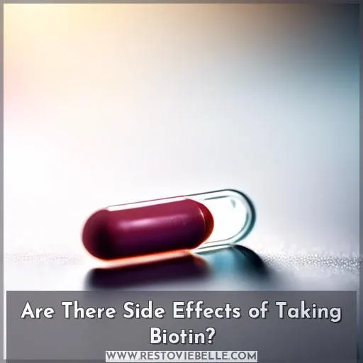 Are There Side Effects of Taking Biotin
