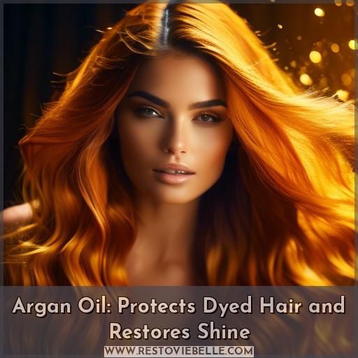 Argan Oil: Protects Dyed Hair and Restores Shine