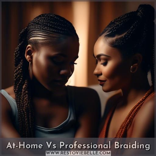At-Home Vs Professional Braiding