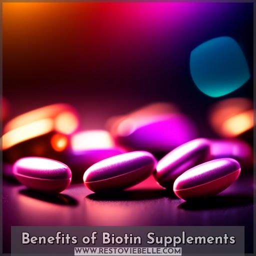 Benefits of Biotin Supplements