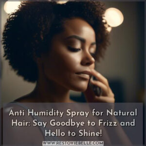 benefits of using anti humidity spray for natural hair
