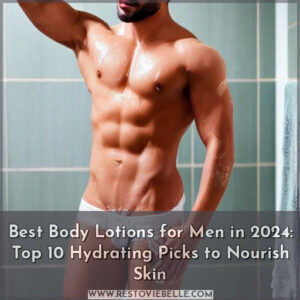 Best Body Lotions For Men