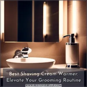best shaving cream warmer