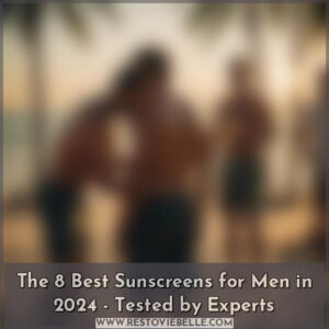 best sunscreens for men