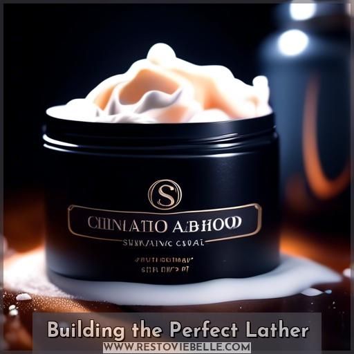 Building the Perfect Lather