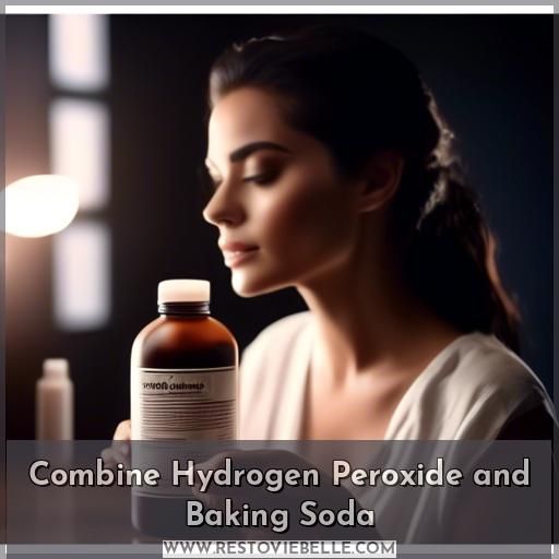 Combine Hydrogen Peroxide and Baking Soda