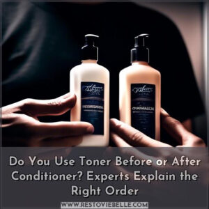 do you use toner before or after conditioner