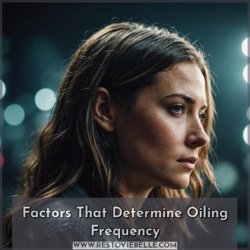 Factors That Determine Oiling Frequency
