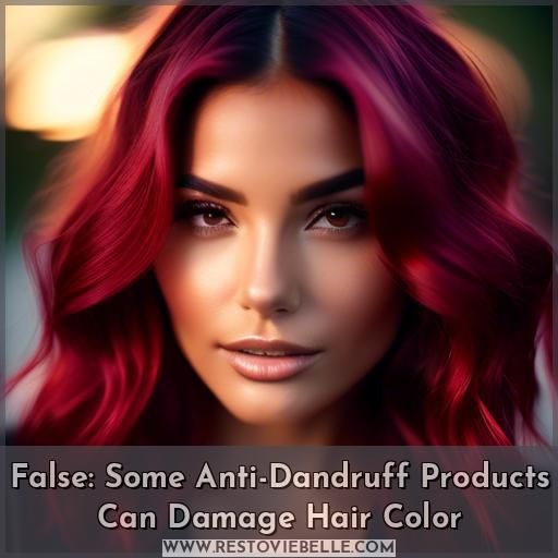 False: Some Anti-Dandruff Products Can Damage Hair Color