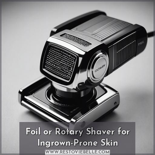 Foil or Rotary Shaver for Ingrown-Prone Skin