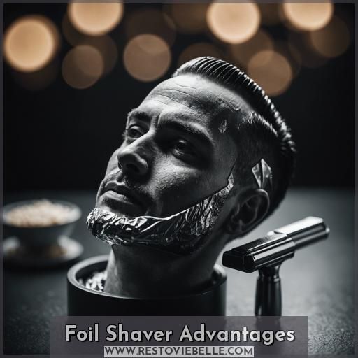 Foil Shaver Advantages