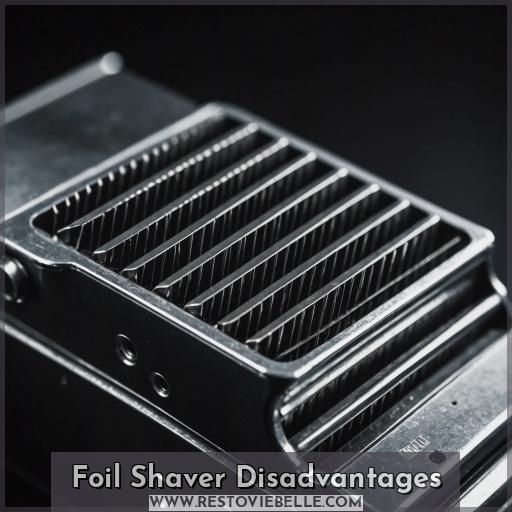 Foil Shaver Disadvantages