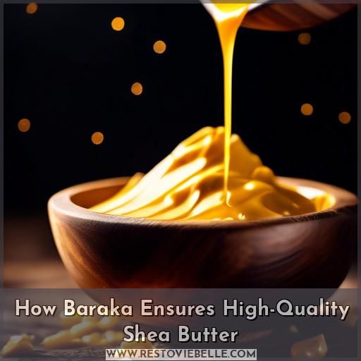 How Baraka Ensures High-Quality Shea Butter